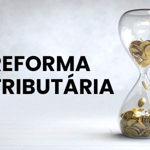 PEC 45 – SENADO APROVA REFORMA TRIBUTÁRIA E INCLUI TEXTO PARA ESTABELECIMENTO DO TETO DO STF